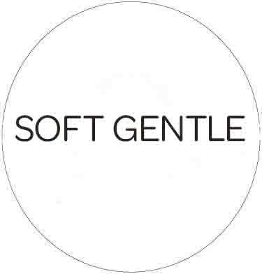 SOFT GENTLE